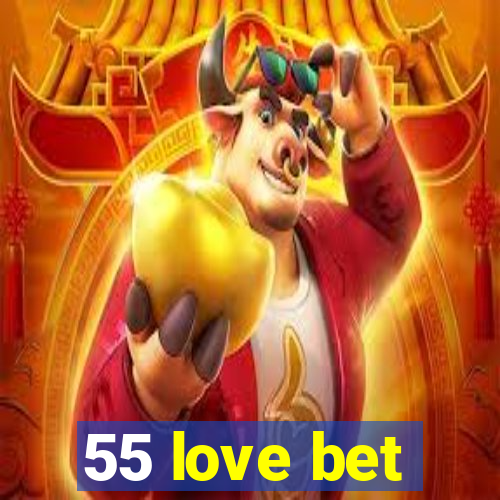 55 love bet